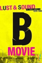 B-Movie: Шум и ярость в Западном Берлине онлайн бесплатно HD Rezka