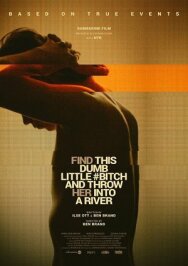 Постер к Найди эту тупую сучку и выброси её в реку смотреть онлайн на HD Rezka