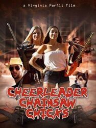 Постер к Cheerleader Chainsaw Chicks смотреть онлайн на HD Rezka