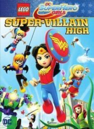 Постер к Lego DC: Супердевочки. Школа Суперзлодеев смотреть онлайн на HD Rezka