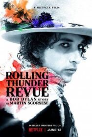 Постер к Rolling Thunder Revue: История Боба Дилана глазами Мартина Скорсезе смотреть онлайн на HD Rezka