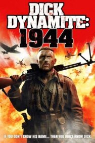Постер к Дик Динамит:1944 смотреть онлайн на HD Rezka