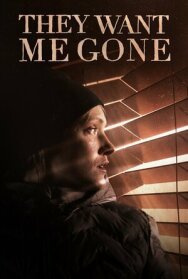 Постер к They Want Me Gone смотреть онлайн на HD Rezka