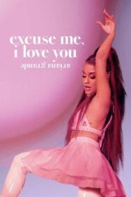 Постер к Ариана Гранде: Excuse Me, I Love You смотреть онлайн на HD Rezka