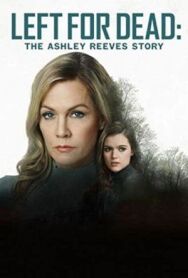 Постер к Брошена умирать: история Эшли Ривз смотреть онлайн на HD Rezka