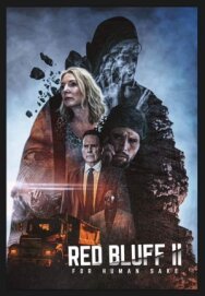 Постер к Ред-Блафф 2: Всё ради людей смотреть онлайн на HD Rezka