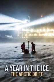 Постер к A Year in the Ice: The Arctic Drift смотреть онлайн на HD Rezka