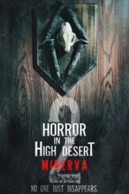 Постер к Ужас в Хай-Дезерт 2: История Минервы смотреть онлайн на HD Rezka