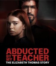 Постер к Похищена учителем: История Элизабет Томас смотреть онлайн на HD Rezka