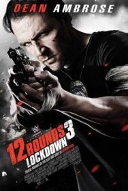 Постер к 12 раундов 3: Блокировка смотреть онлайн на HD Rezka